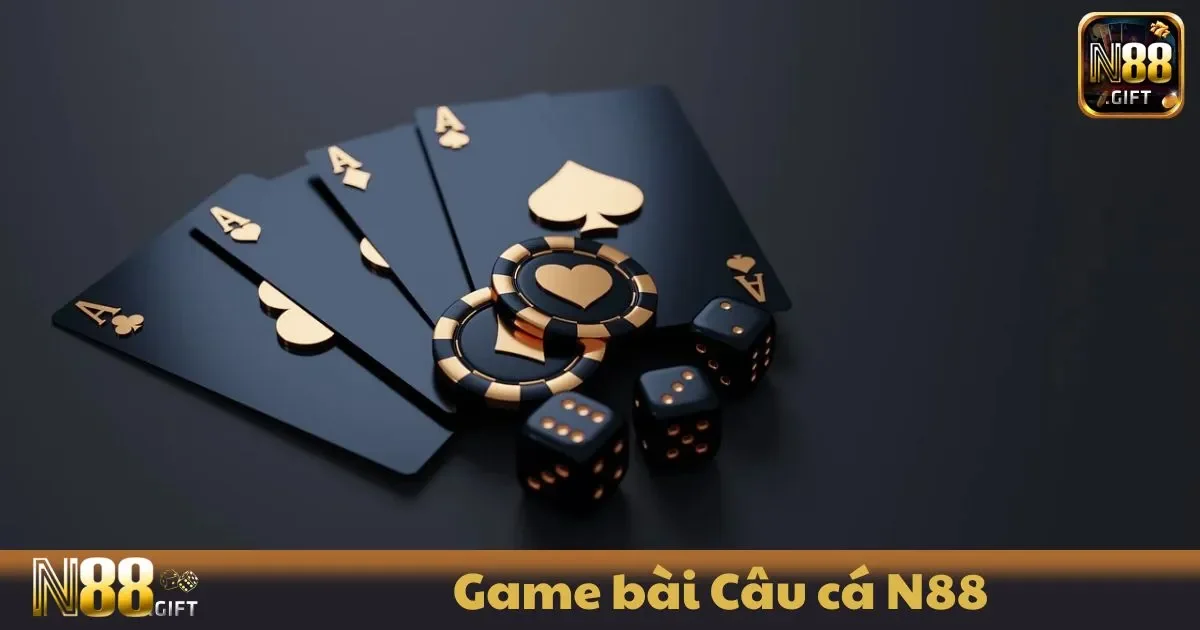Game Bài Câu Cá N88 – Cách Chơi Giúp Bạn Kiếm Xu Nhanh