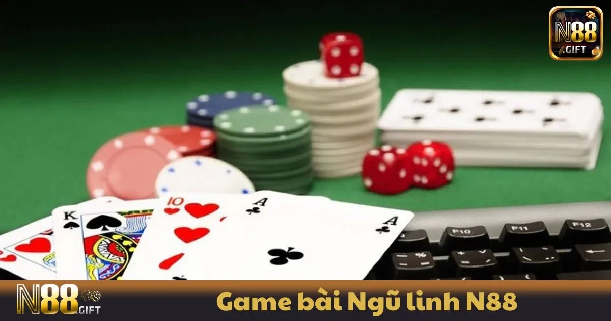 Game Bài Ngũ Linh N88 – Bí Quyết Chơi Hiệu Quả