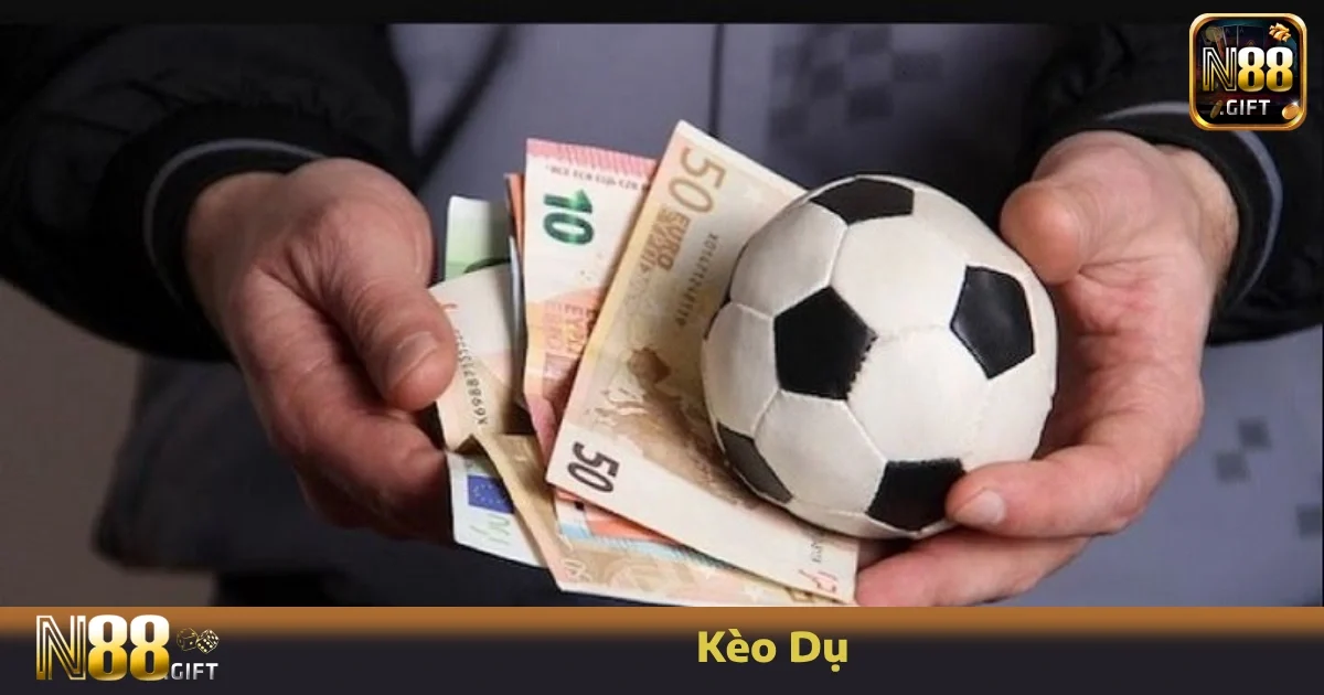 Kèo Dụ Là Gì? Hướng Dẫn Nhận Biết Kèo Dụ Tại Nhà Cái N88
