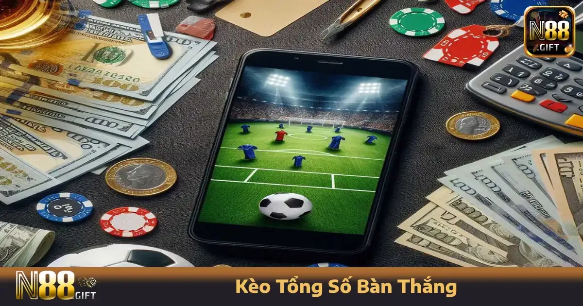 Kèo Tổng Số Bàn Thắng N88 – Cược Theo Cảm Nhận Cả Trận